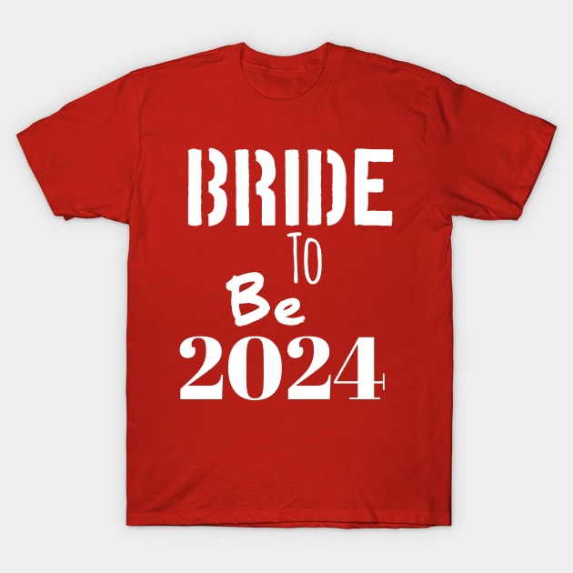 Bride to be 2024 T-Shirt by Spaceboyishere